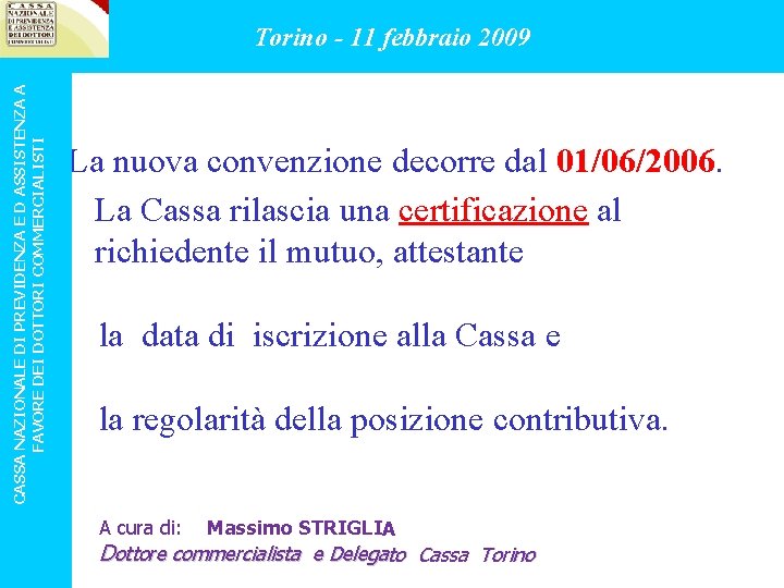 CASSA NAZIONALE DI PREVIDENZA E D ASSISTENZA A FAVORE DEI DOTTORI COMMERCIALISTI Torino -