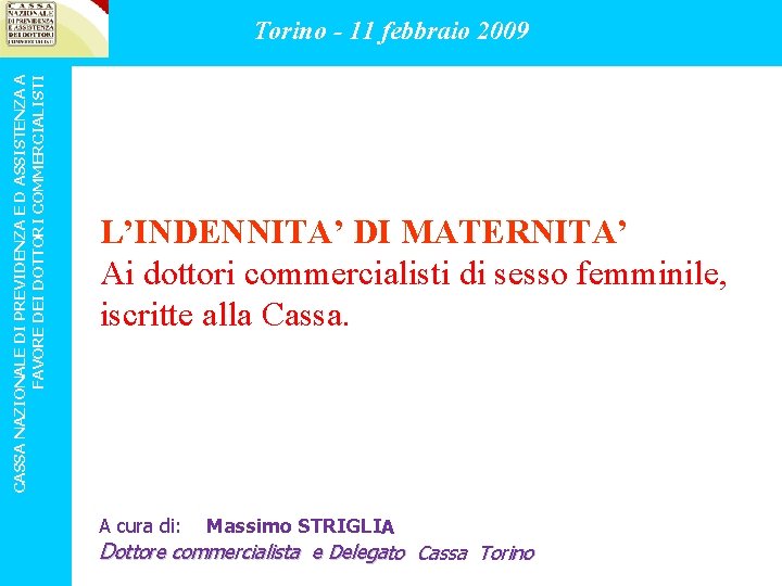 CASSA NAZIONALE DI PREVIDENZA E D ASSISTENZA A FAVORE DEI DOTTORI COMMERCIALISTI Torino -