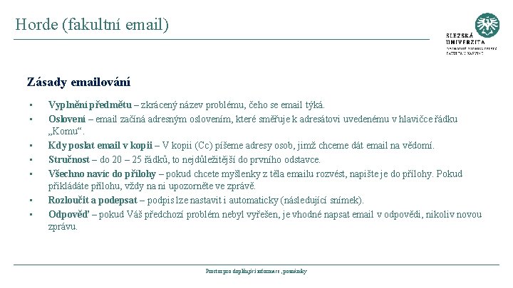 Horde (fakultní email) Zásady emailování • • Vyplnění předmětu – zkrácený název problému, čeho