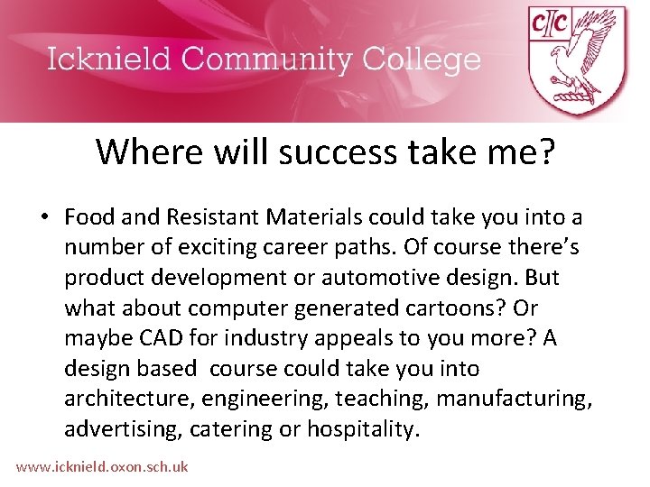 Where will success take me? • Food and Resistant Materials could take you into