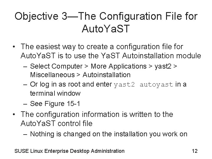 Objective 3—The Configuration File for Auto. Ya. ST • The easiest way to create