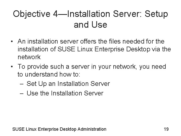 Objective 4—Installation Server: Setup and Use • An installation server offers the files needed