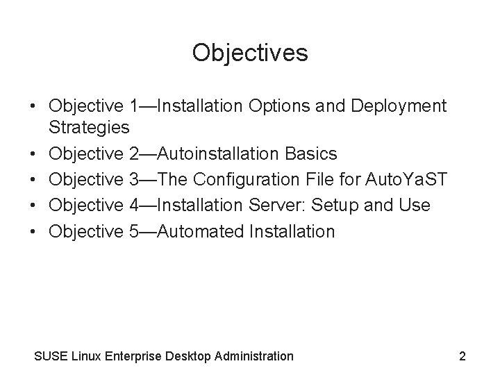 Objectives • Objective 1—Installation Options and Deployment Strategies • Objective 2—Autoinstallation Basics • Objective