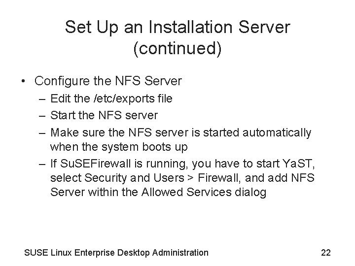 Set Up an Installation Server (continued) • Configure the NFS Server – Edit the