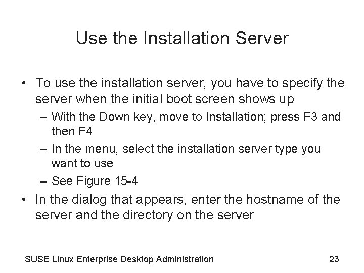 Use the Installation Server • To use the installation server, you have to specify