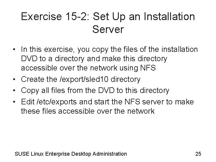 Exercise 15 -2: Set Up an Installation Server • In this exercise, you copy