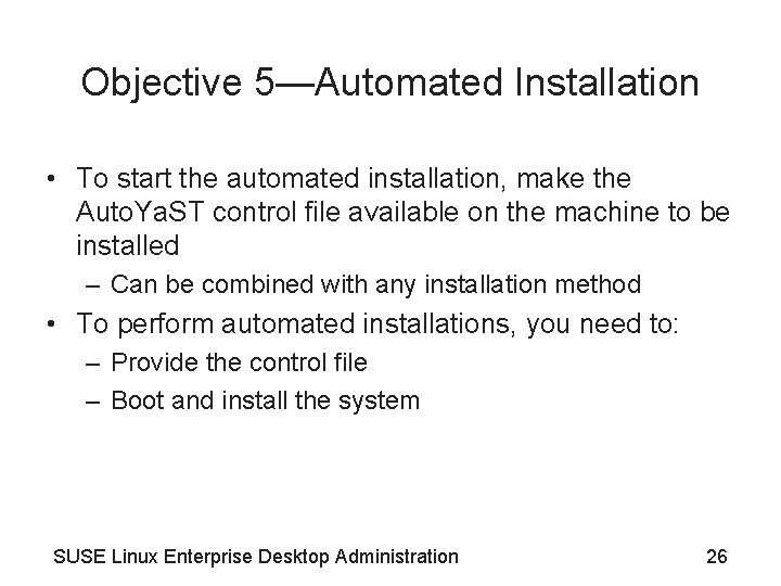 Objective 5—Automated Installation • To start the automated installation, make the Auto. Ya. ST