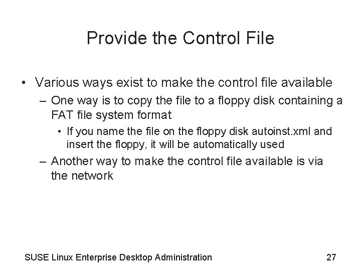 Provide the Control File • Various ways exist to make the control file available