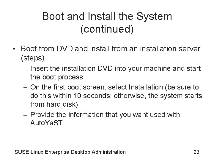 Boot and Install the System (continued) • Boot from DVD and install from an