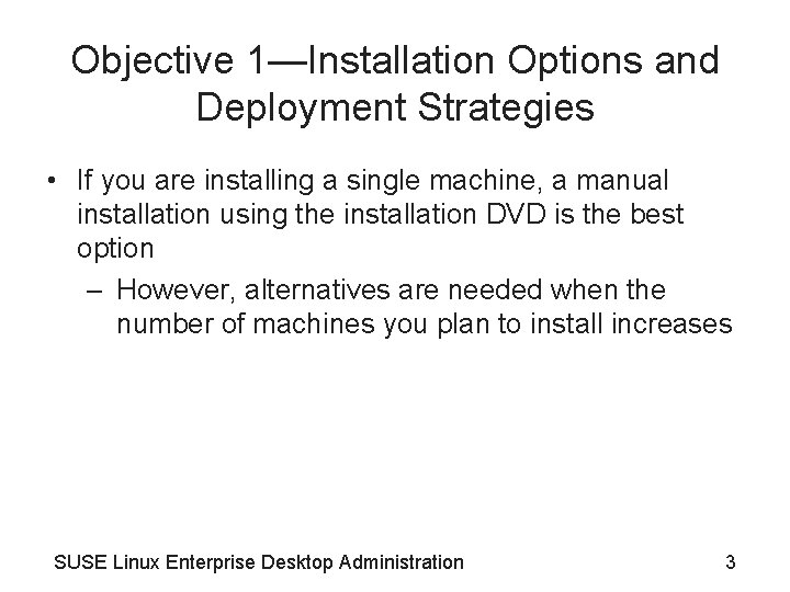 Objective 1—Installation Options and Deployment Strategies • If you are installing a single machine,
