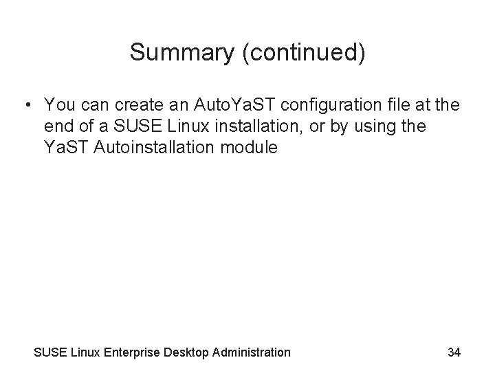 Summary (continued) • You can create an Auto. Ya. ST configuration file at the