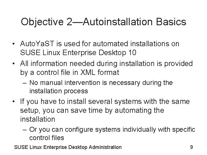 Objective 2—Autoinstallation Basics • Auto. Ya. ST is used for automated installations on SUSE