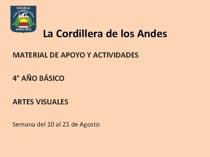 La Cordillera de los Andes MATERIAL DE APOYO Y ACTIVIDADES 4° AÑO BÁSICO ARTES