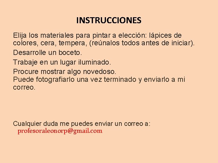 INSTRUCCIONES Elija los materiales para pintar a elección: lápices de colores, cera, tempera, (reúnalos