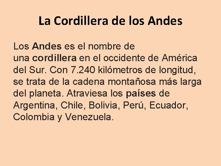 La Cordillera de los Andes Los Andes es el nombre de una cordillera en