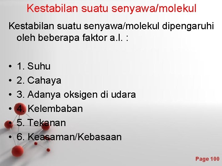 Kestabilan suatu senyawa/molekul dipengaruhi oleh beberapa faktor a. l. : • • • 1.