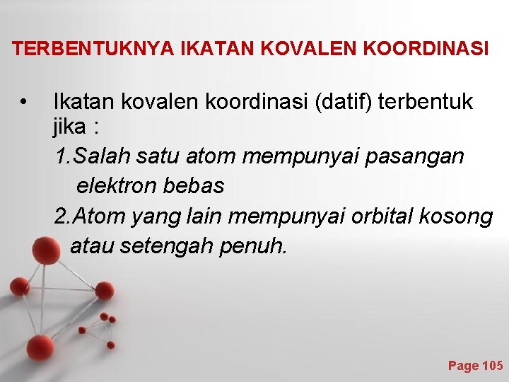 TERBENTUKNYA IKATAN KOVALEN KOORDINASI • Ikatan kovalen koordinasi (datif) terbentuk jika : 1. Salah