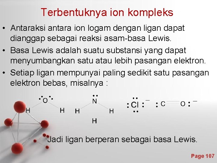 Terbentuknya ion kompleks • Antaraksi antara ion logam dengan ligan dapat dianggap sebagai reaksi