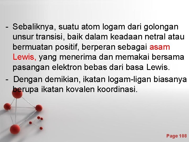 - Sebaliknya, suatu atom logam dari golongan unsur transisi, baik dalam keadaan netral atau