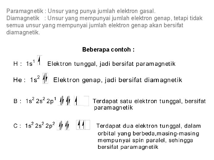 Paramagnetik : Unsur yang punya jumlah elektron gasal. Diamagnetik : Unsur yang mempunyai jumlah