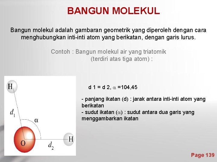 BANGUN MOLEKUL Bangun molekul adalah gambaran geometrik yang diperoleh dengan cara menghubungkan inti-inti atom