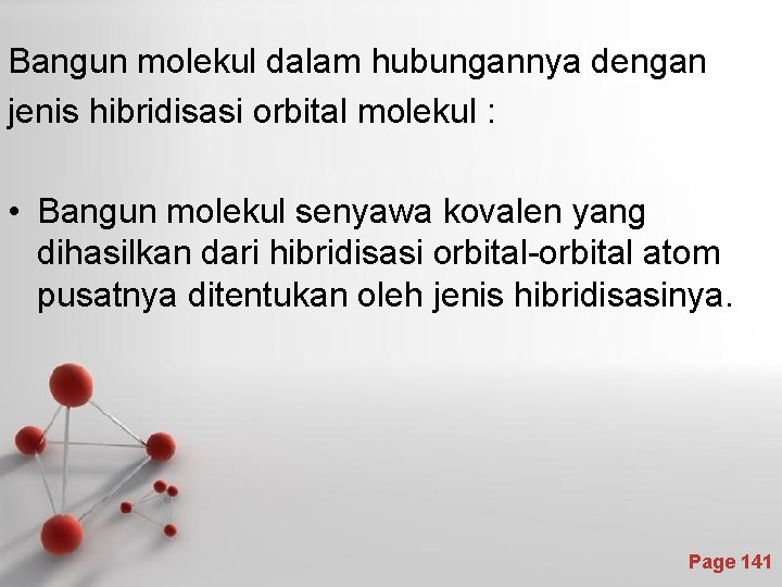 Bangun molekul dalam hubungannya dengan jenis hibridisasi orbital molekul : • Bangun molekul senyawa