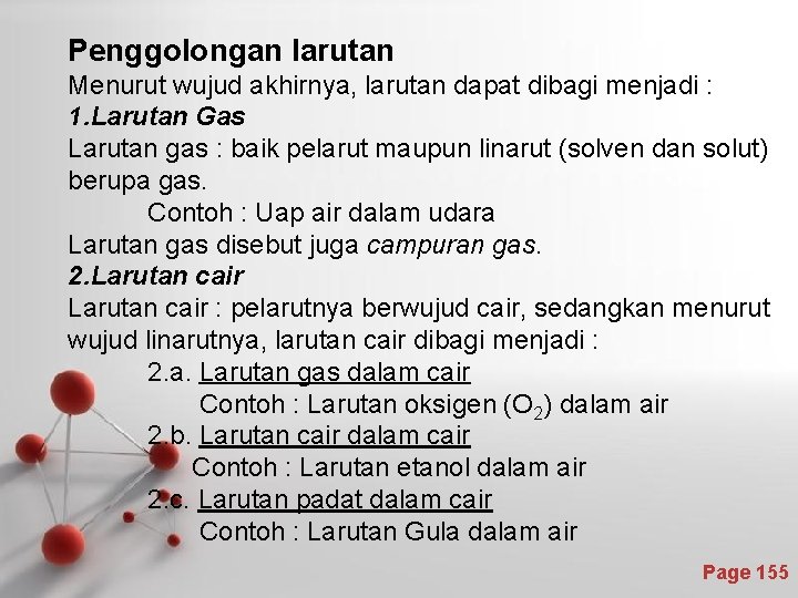 Penggolongan larutan Menurut wujud akhirnya, larutan dapat dibagi menjadi : 1. Larutan Gas Larutan