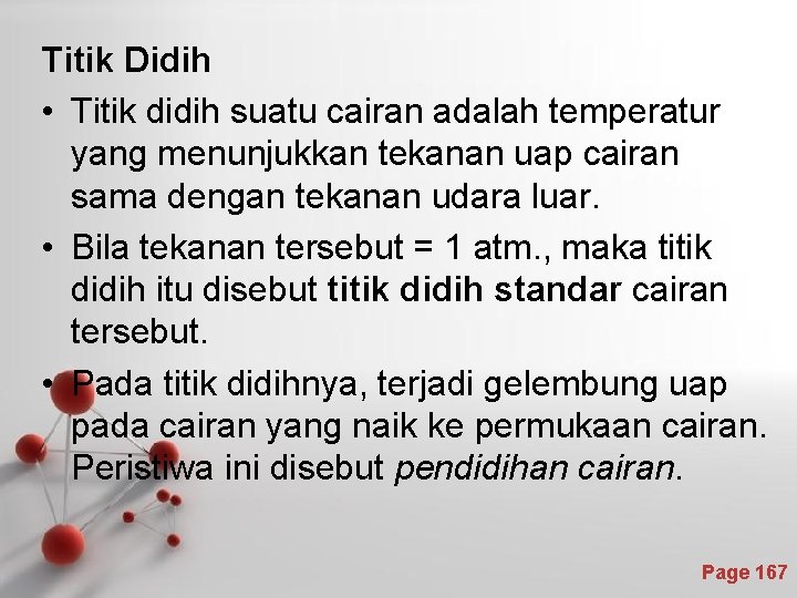 Titik Didih • Titik didih suatu cairan adalah temperatur yang menunjukkan tekanan uap cairan