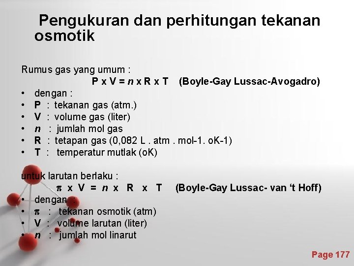 Pengukuran dan perhitungan tekanan osmotik Rumus gas yang umum : P x V =