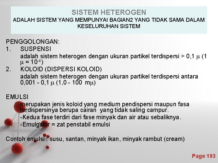 SISTEM HETEROGEN ADALAH SISTEM YANG MEMPUNYAI BAGIAN 2 YANG TIDAK SAMA DALAM KESELURUHAN SISTEM