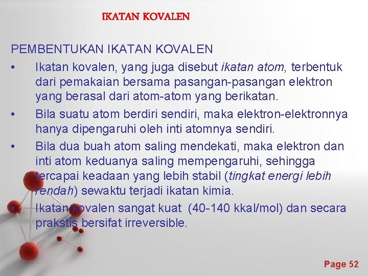 IKATAN KOVALEN PEMBENTUKAN IKATAN KOVALEN • Ikatan kovalen, yang juga disebut ikatan atom, terbentuk