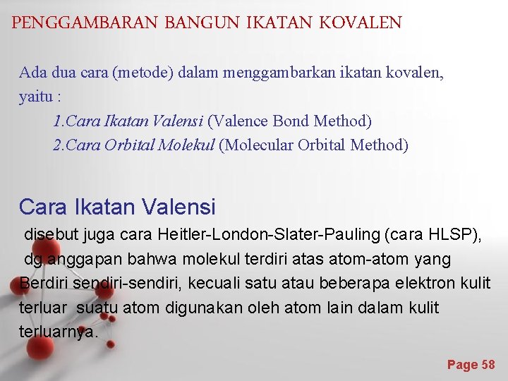 PENGGAMBARAN BANGUN IKATAN KOVALEN Ada dua cara (metode) dalam menggambarkan ikatan kovalen, yaitu :