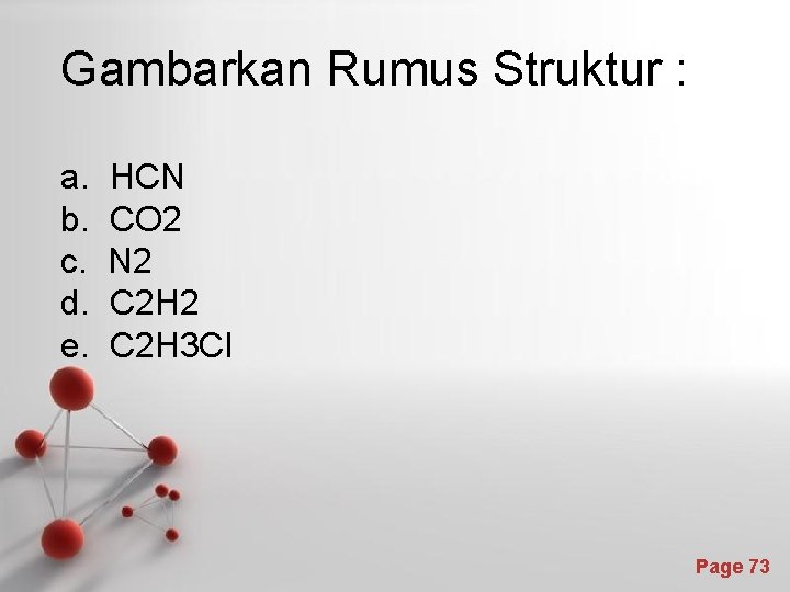 Gambarkan Rumus Struktur : a. b. c. d. e. HCN CO 2 N 2