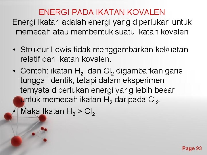 ENERGI PADA IKATAN KOVALEN Energi Ikatan adalah energi yang diperlukan untuk memecah atau membentuk