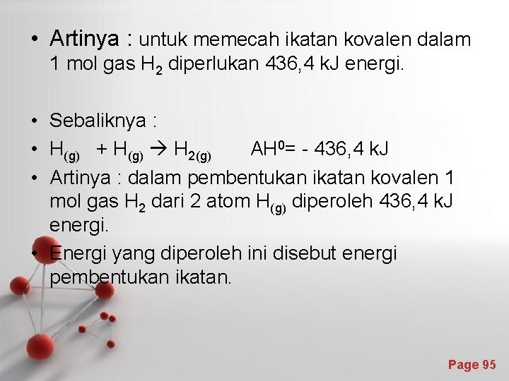  • Artinya : untuk memecah ikatan kovalen dalam 1 mol gas H 2