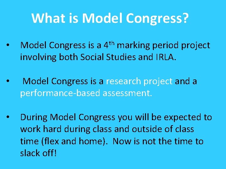 What is Model Congress? • Model Congress is a 4 th marking period project