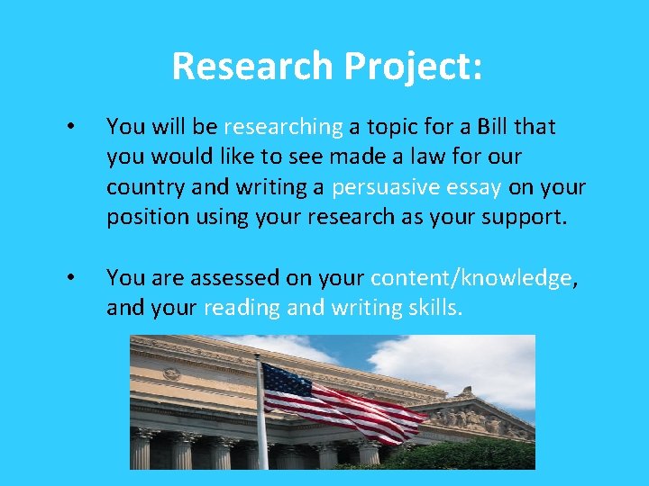 Research Project: • You will be researching a topic for a Bill that you