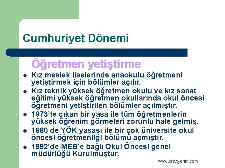 Cumhuriyet Dönemi Öğretmen yetiştirme l l l Kız meslek liselerinde anaokulu öğretmeni yetiştirmek için