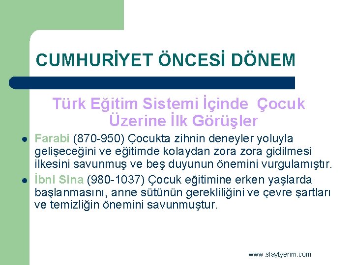 CUMHURİYET ÖNCESİ DÖNEM Türk Eğitim Sistemi İçinde Çocuk Üzerine İlk Görüşler l l Farabi