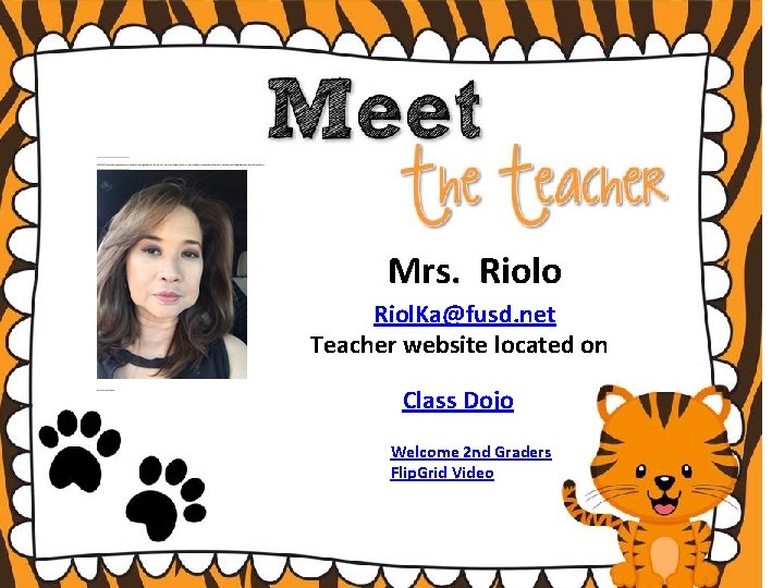 Mrs. Riolo Riol. Ka@fusd. net Teacher website located on Class Dojo Welcome 2 nd