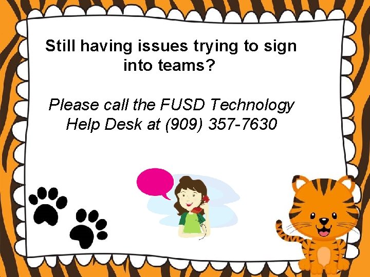 Still having issues trying to sign into teams? Please call the FUSD Technology Help