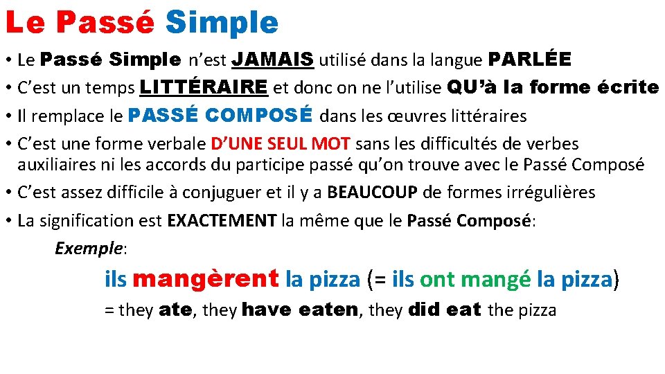 Le Passé Simple • Le Passé Simple n’est JAMAIS utilisé dans la langue PARLÉE