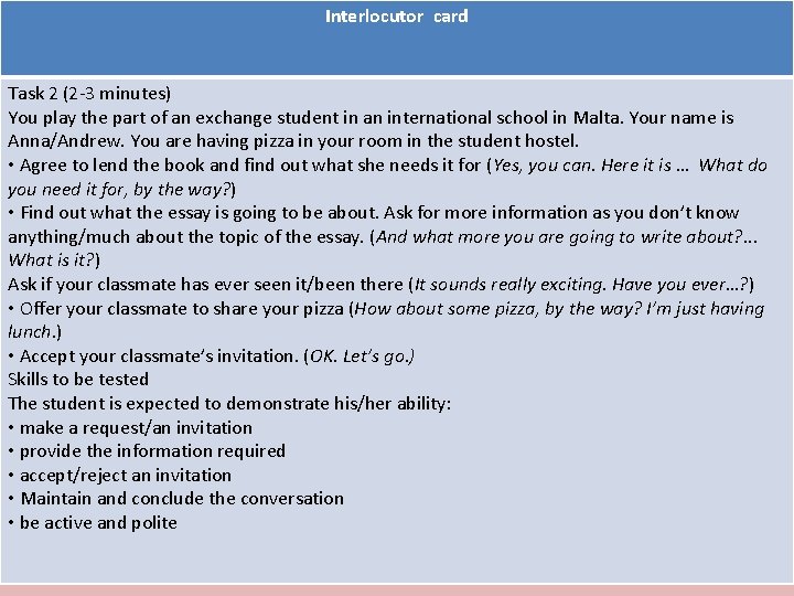 Interlocutor card Task 2 (2 -3 minutes) You play the part of an exchange