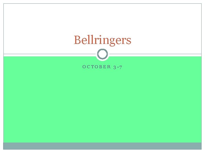 Bellringers OCTOBER 3 -7 