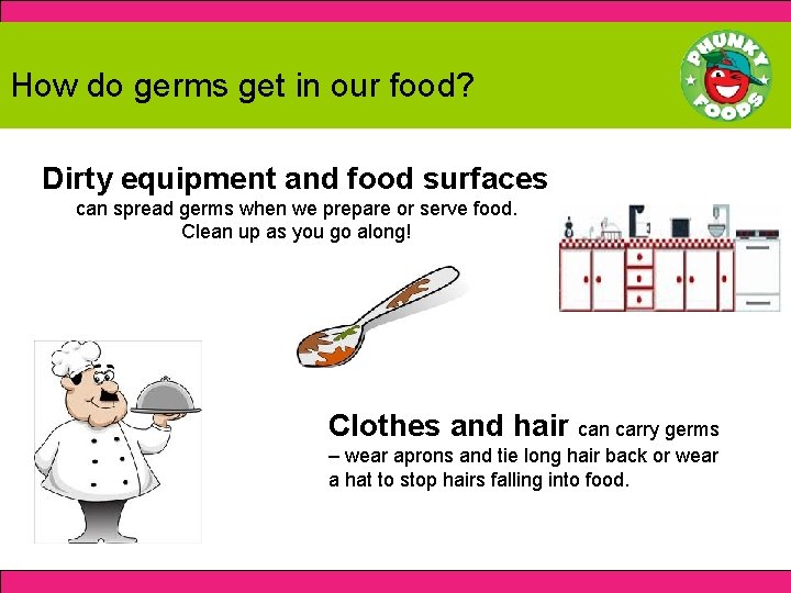 How do germs get in our food? Dirty equipment and food surfaces can spread