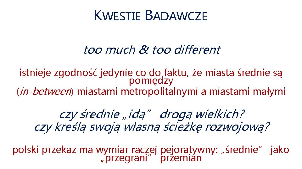 KWESTIE BADAWCZE too much & too different istnieje zgodność jedynie co do faktu, że