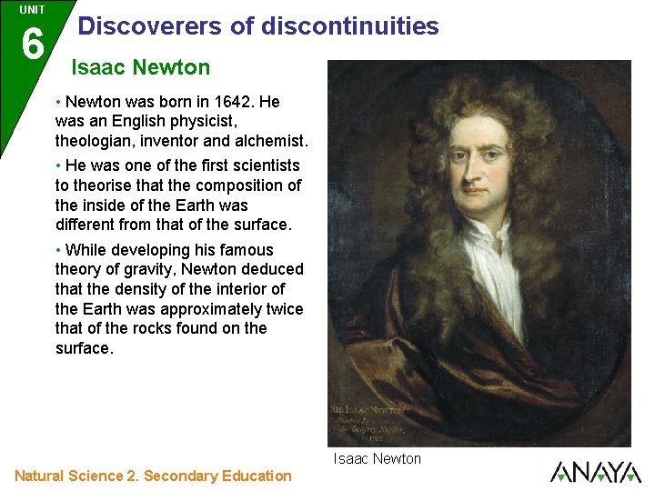 UNIT 6 Discoverers of discontinuities Isaac Newton • Newton was born in 1642. He