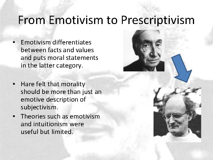 From Emotivism to Prescriptivism • Emotivism differentiates between facts and values and puts moral
