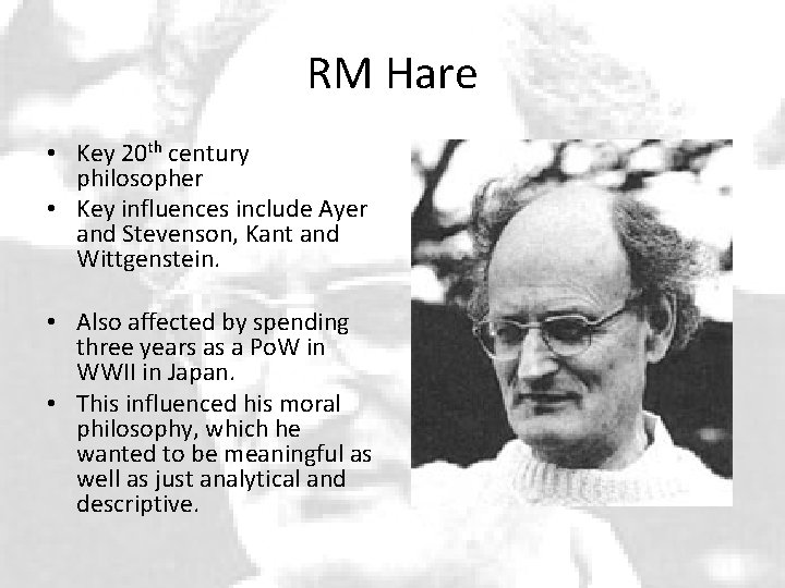 RM Hare • Key 20 th century philosopher • Key influences include Ayer and