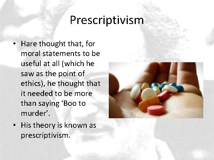 Prescriptivism • Hare thought that, for moral statements to be useful at all (which